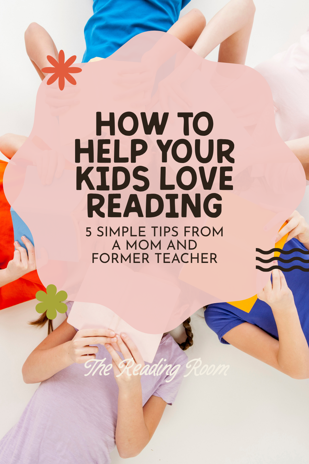 How to Help Your Kids Love Reading: 5 Simple Tips